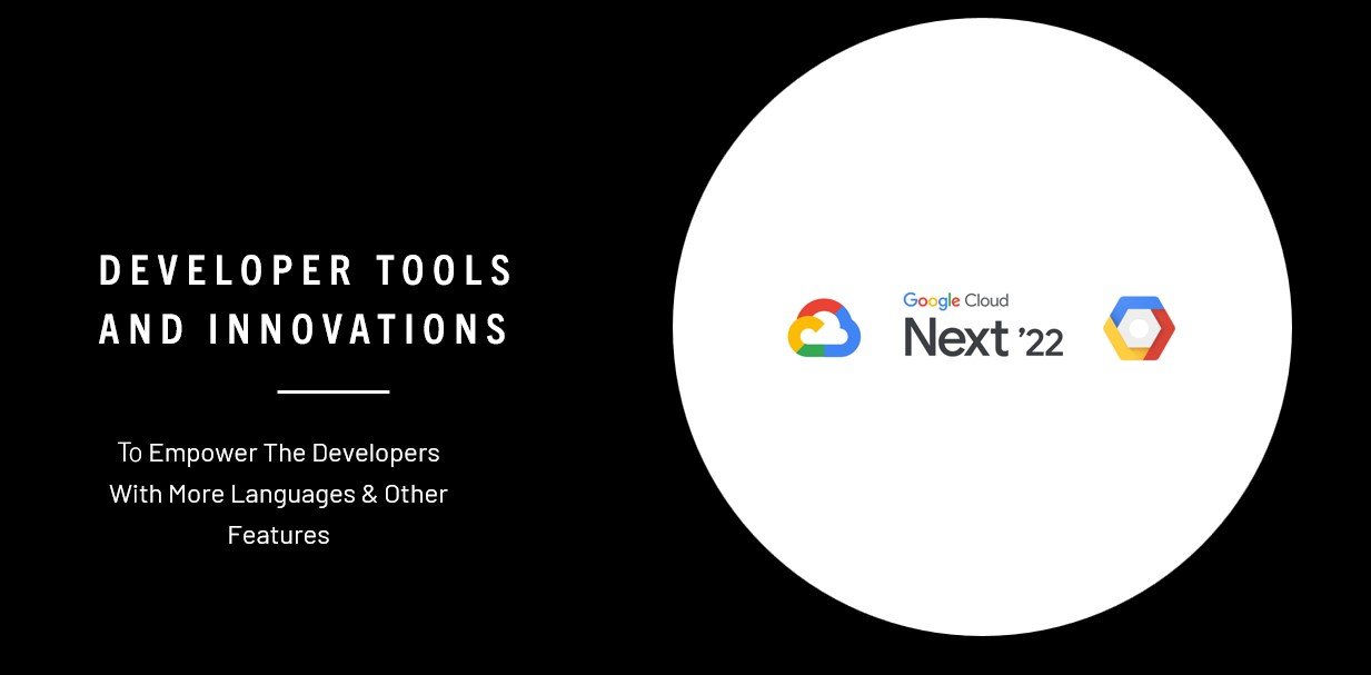 Developer Tools and Innovations at Google Cloud Next 2022